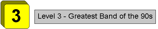 Level 3 - Greatest Band of the 90s