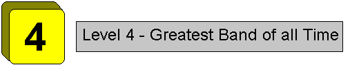 Level 4 - Greatest Band of all Time